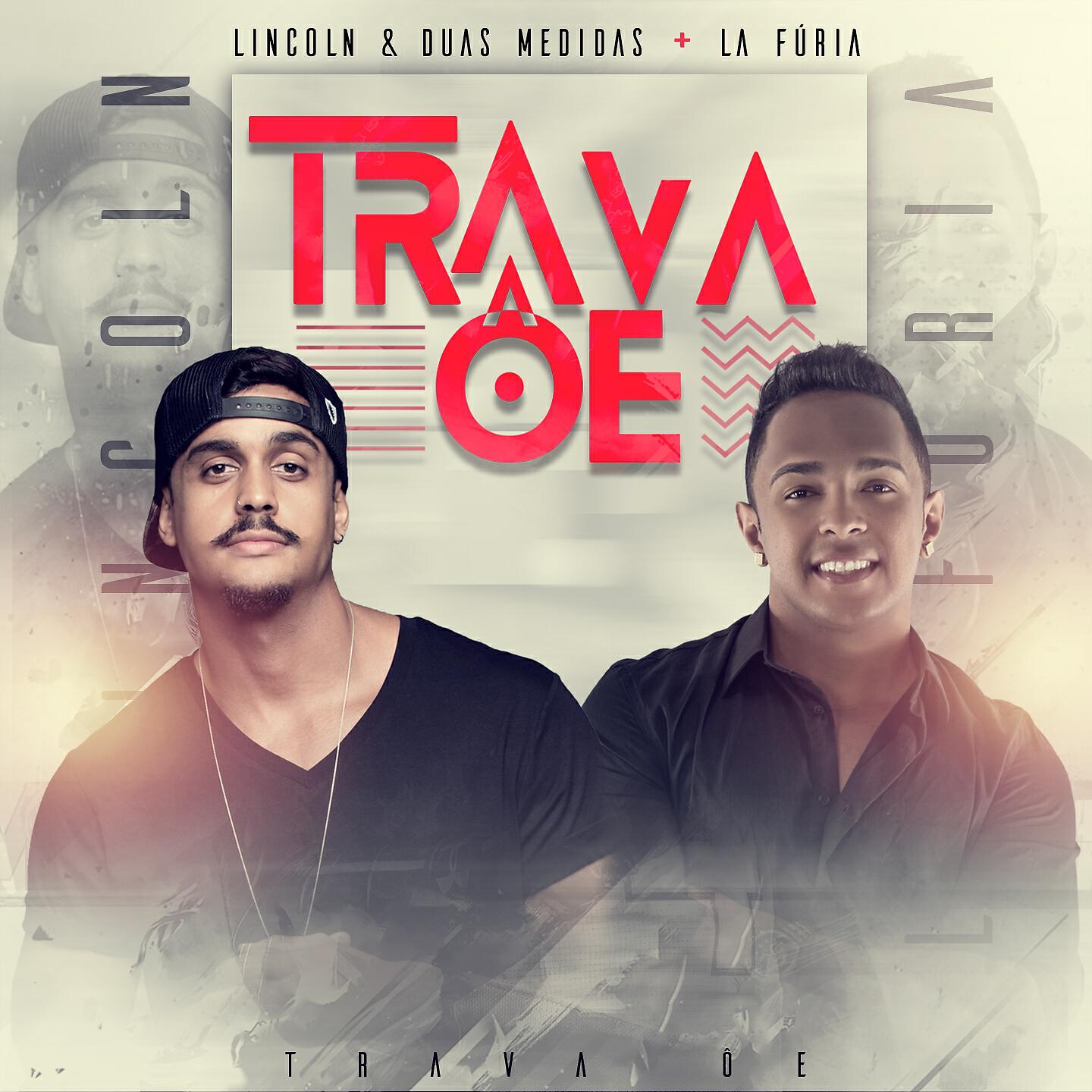 Lincoln & Duas Medidas, La Furia - Trava Ôe