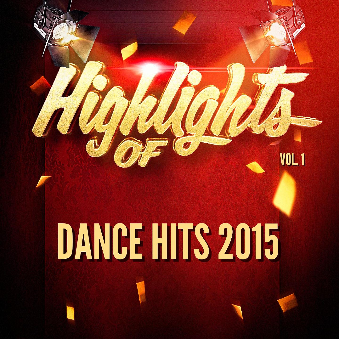 Постер альбома Highlights of Dance Hits 2015, Vol. 1