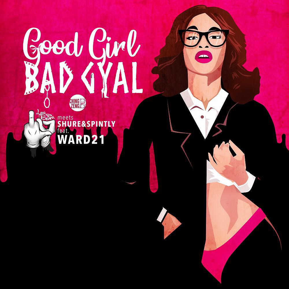 Len Beam Meets Shure & Spintly feat. Ward21 - Good Girl Bad Gyal