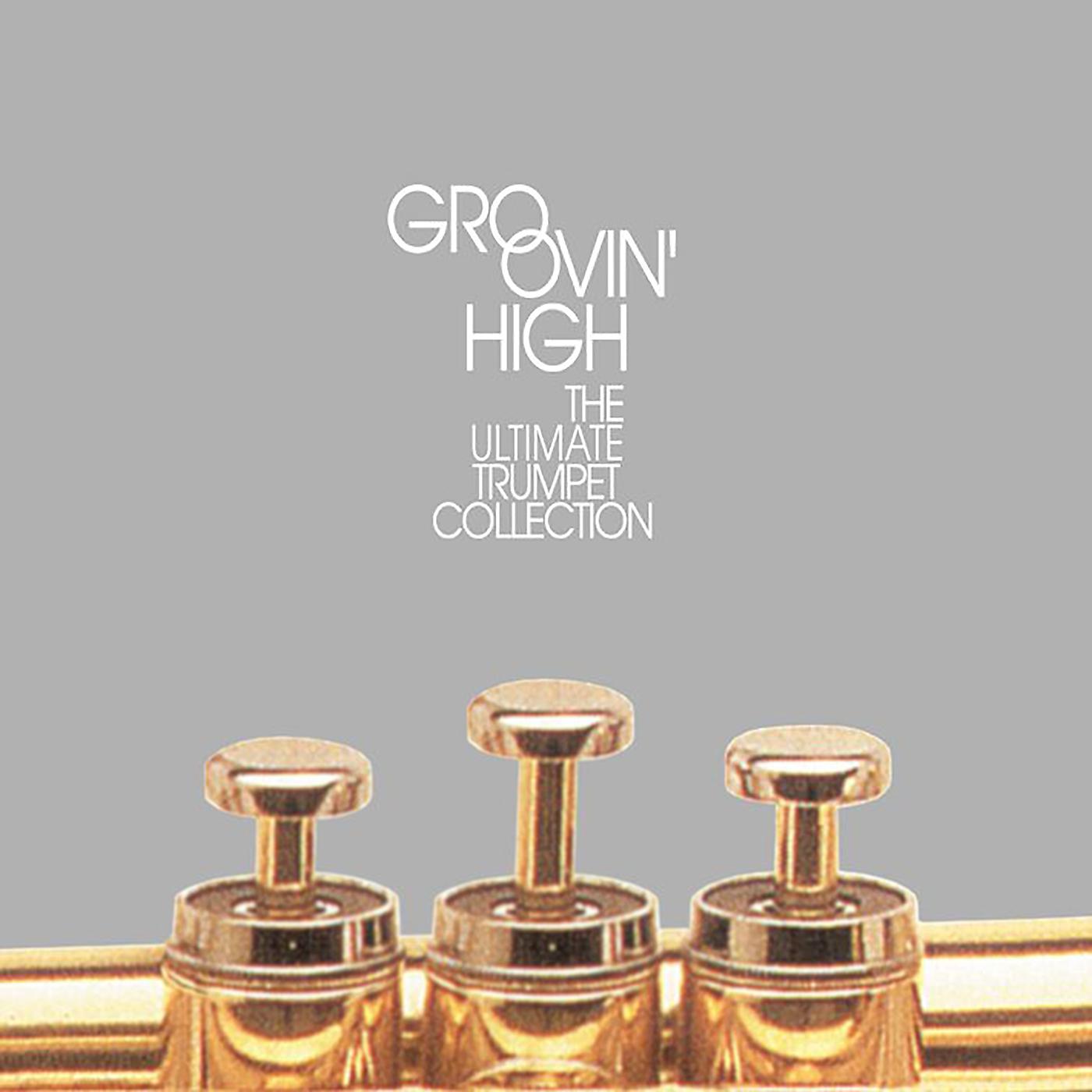 Постер альбома Groovin' High: The Ultimate Trumpet Collection