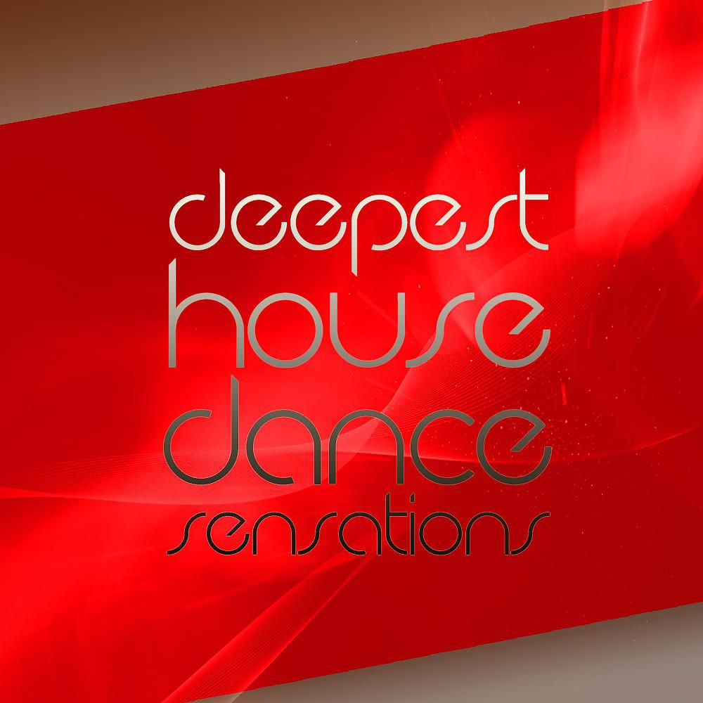 Постер альбома Deepest House Dance Sensations