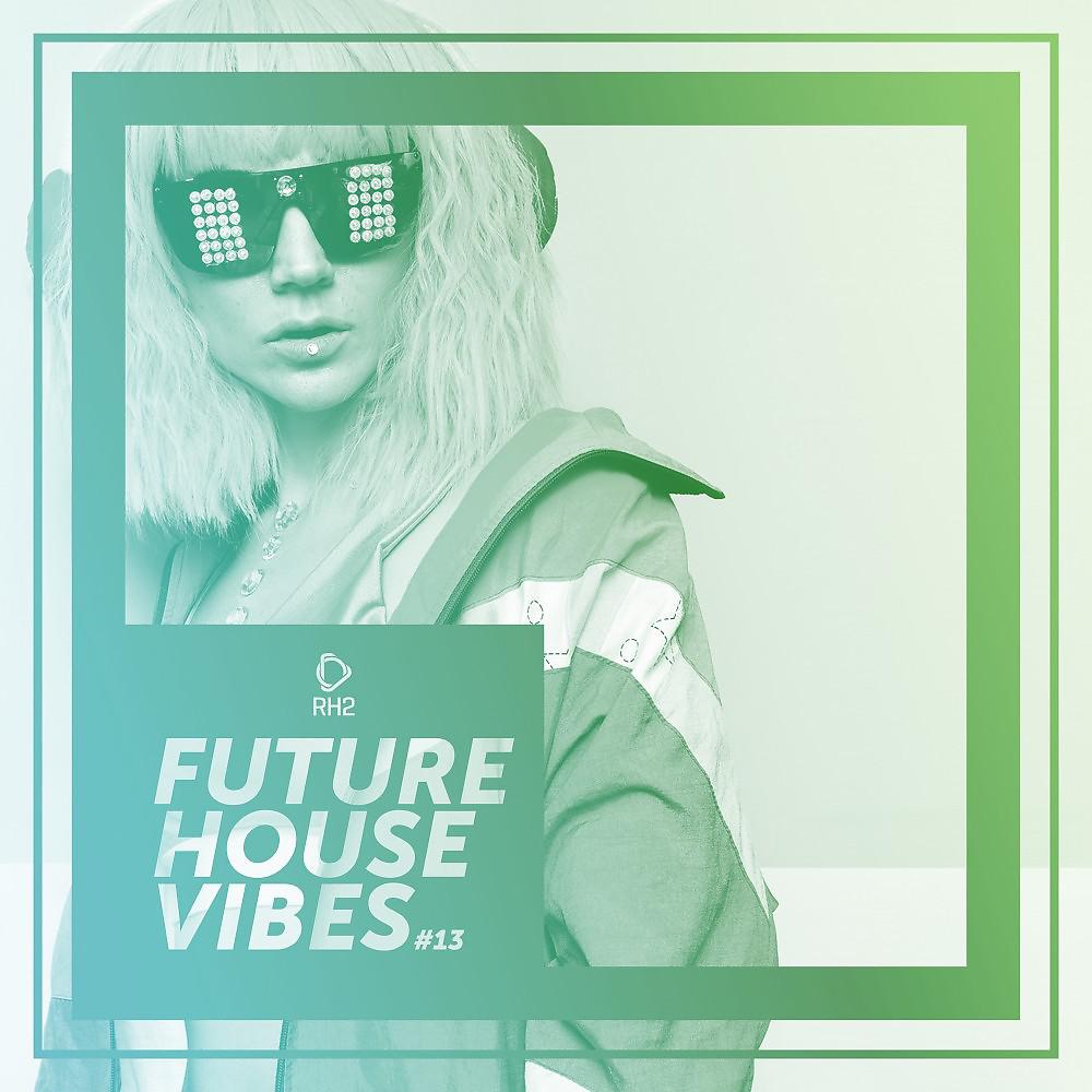 Постер альбома Future House Vibes, Vol. 13