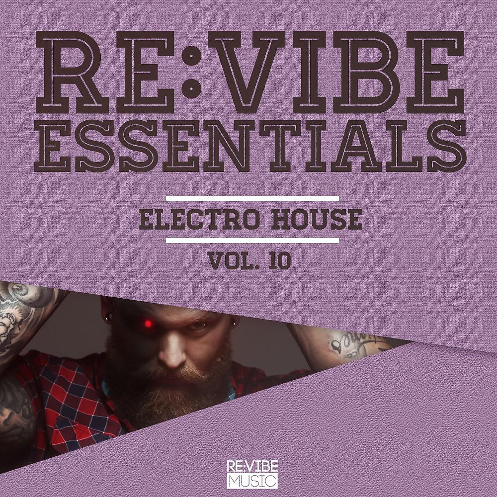 Постер альбома Re:Vibe Essentials - Electro House, Vol. 10