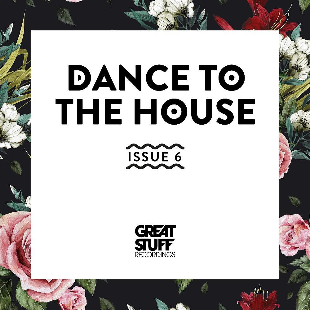 Постер альбома Dance to the House Issue 6