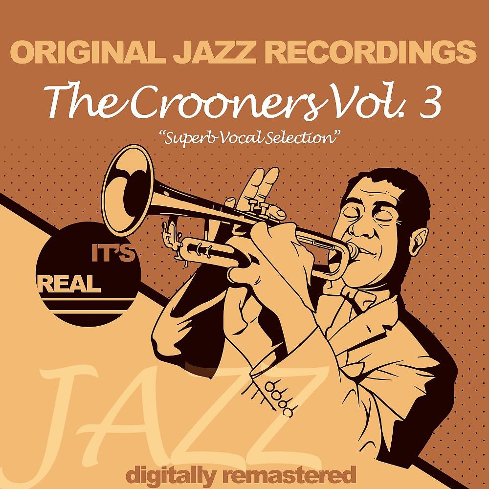 Постер альбома Original Jazz Recordings, the Crooners Vol. 3 (Digitally Remastered)