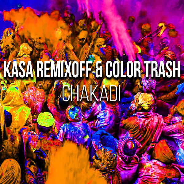 Kasa Remixoff - Chakadi (feat. Color Trash)