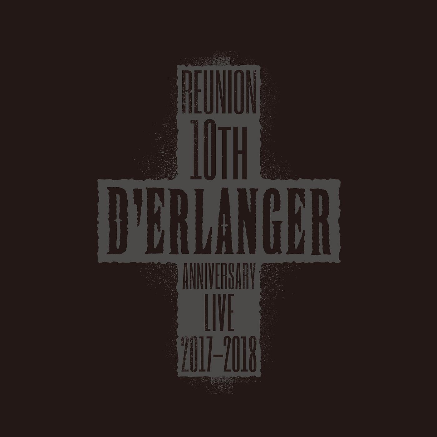 Постер альбома D'ERLANGER Reunion 10th Anniversary Live 2017-2018 (Live Edition)
