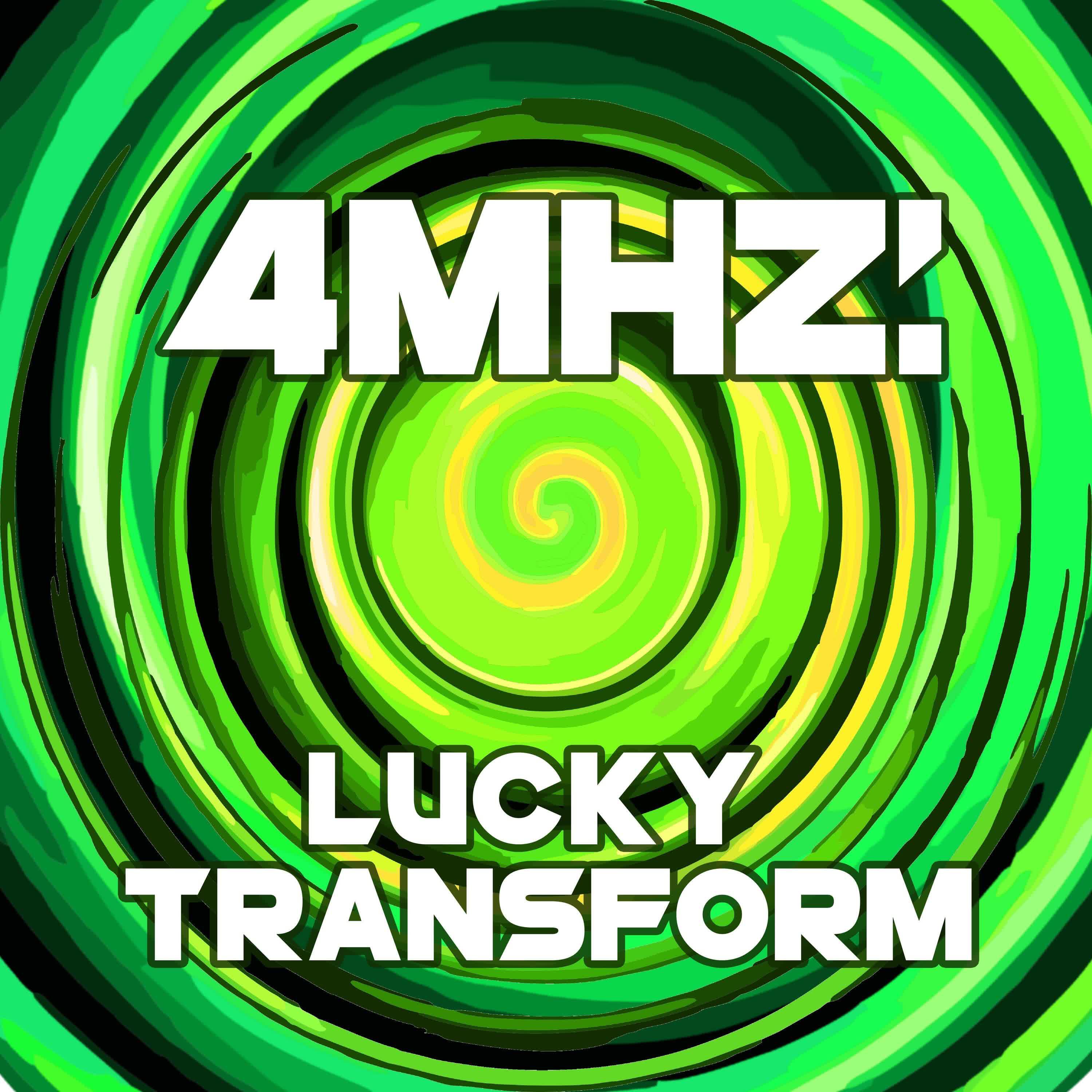4MHZ - Lucky Transform