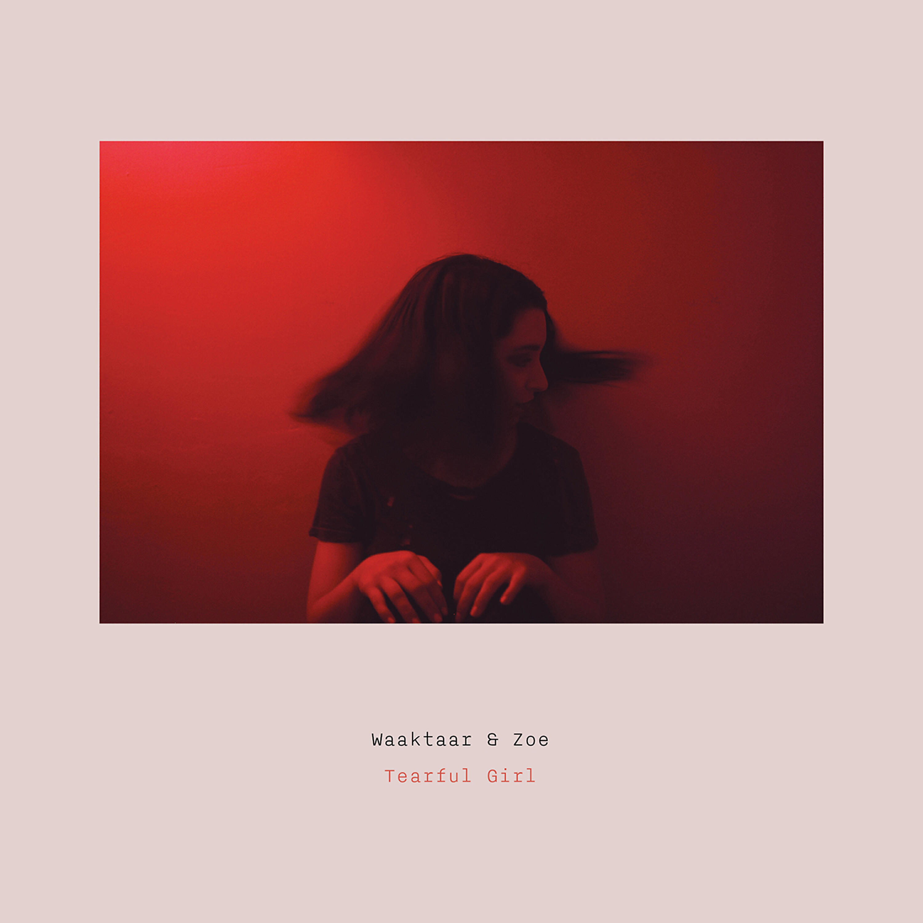 Waaktaar & Zoe - Tearful Girl