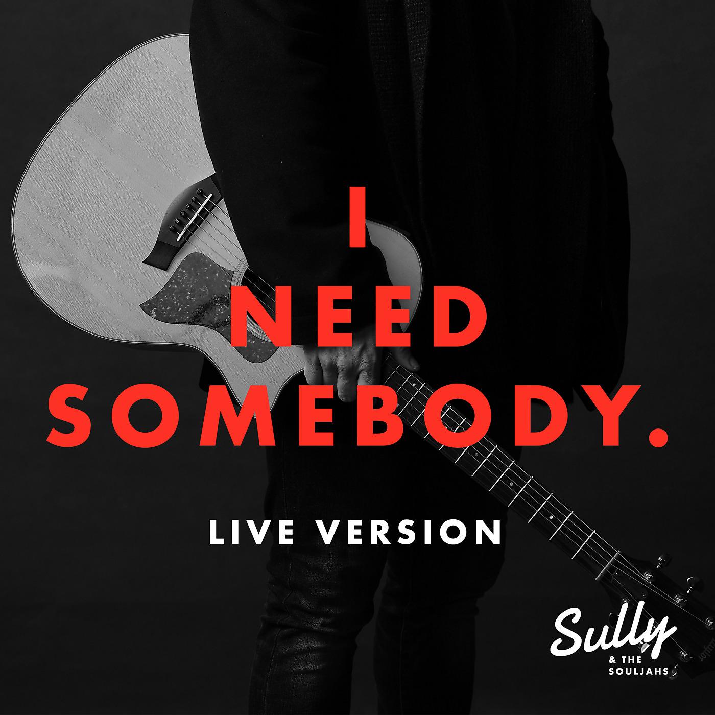 Постер альбома I Need Somebody (Live)
