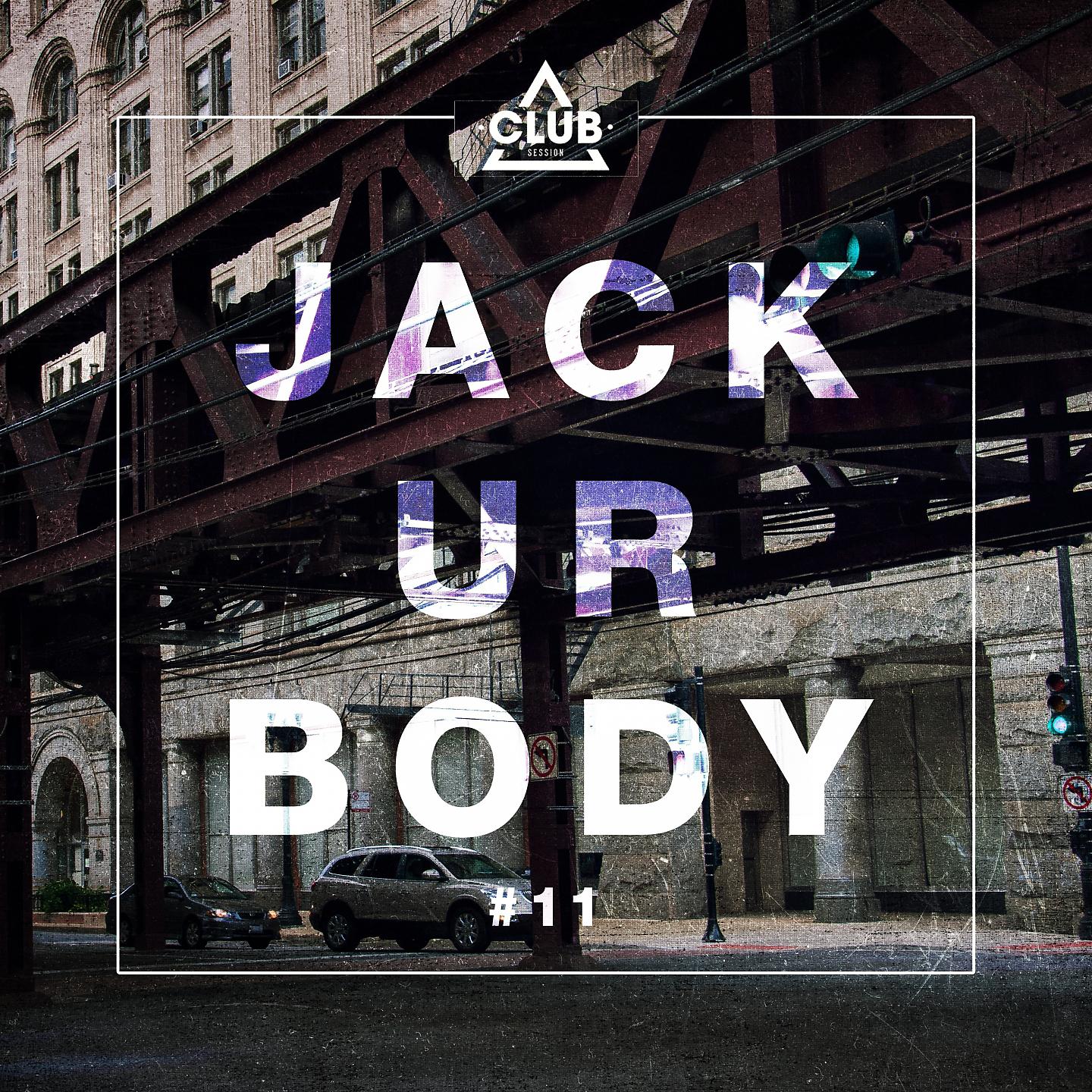 Постер альбома Jack Ur Body #11