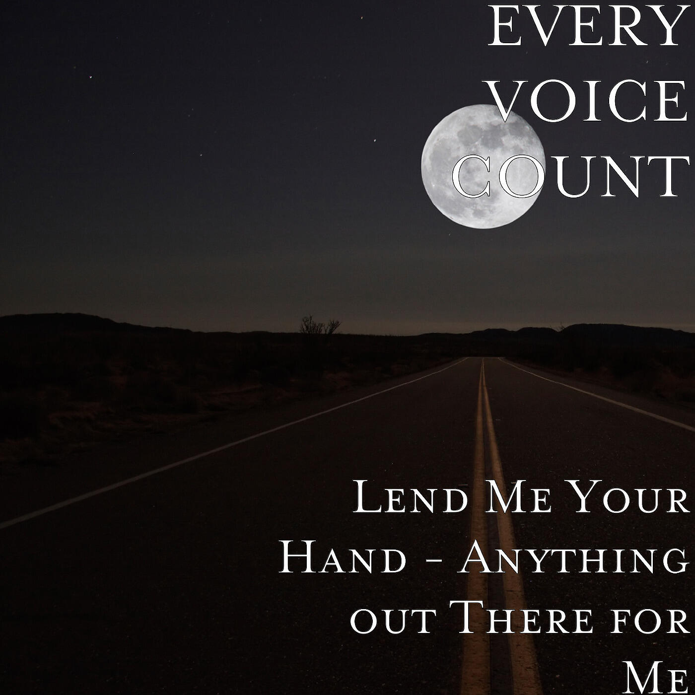 EVERY VOICE COUNT - Lend Me Your Hand / Anything out There for Me