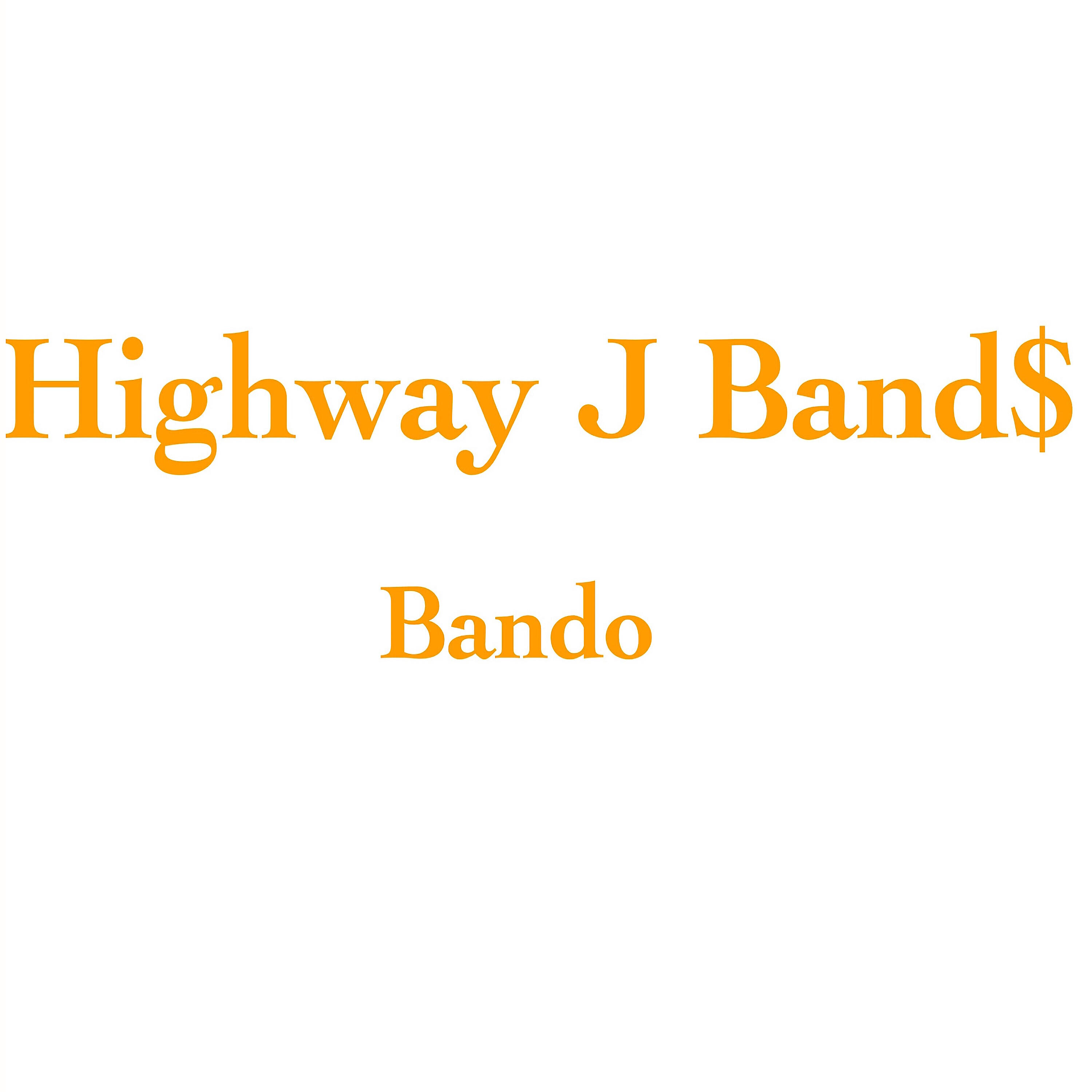 Highway J Band$ - Bando