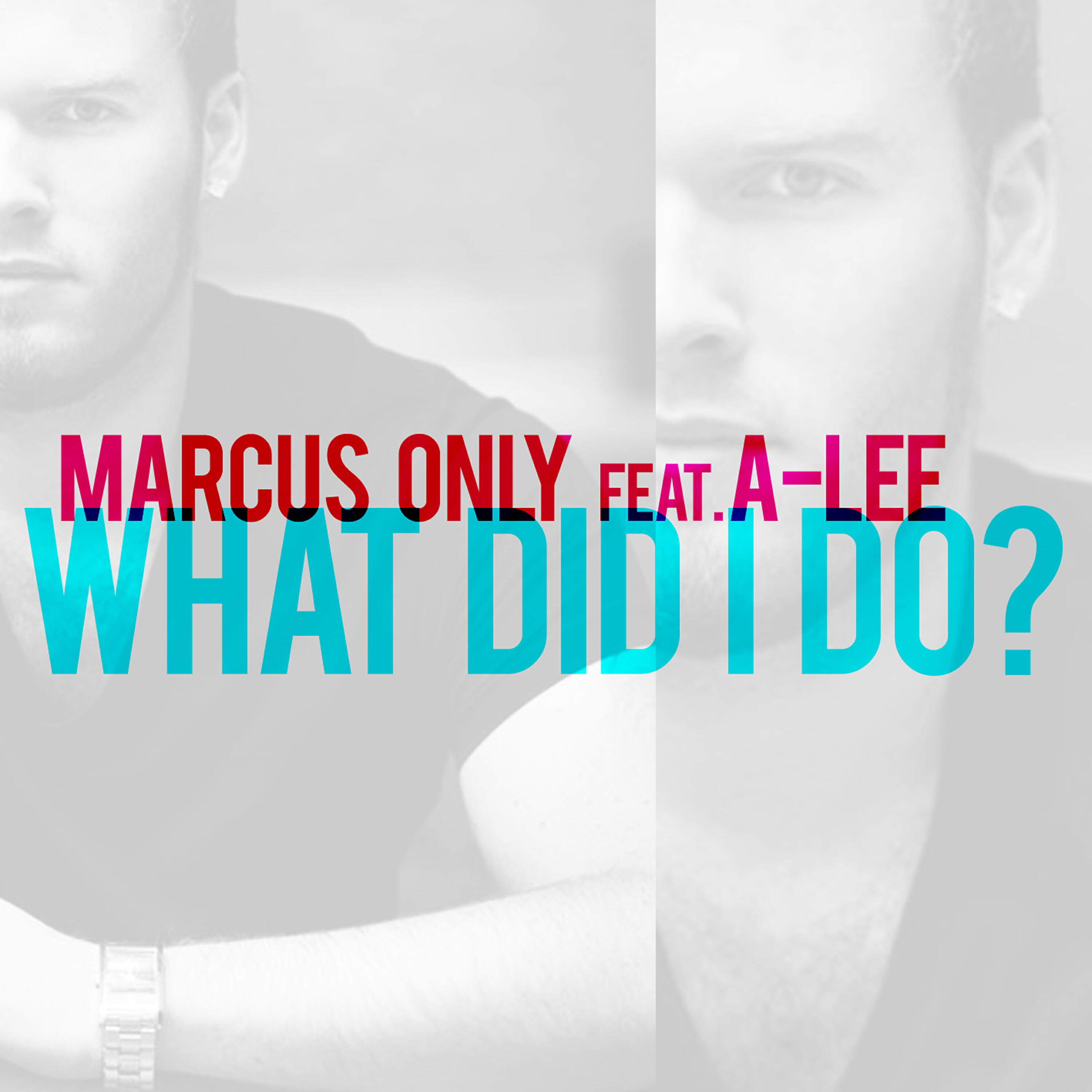 Marcus Only - What Did I Do