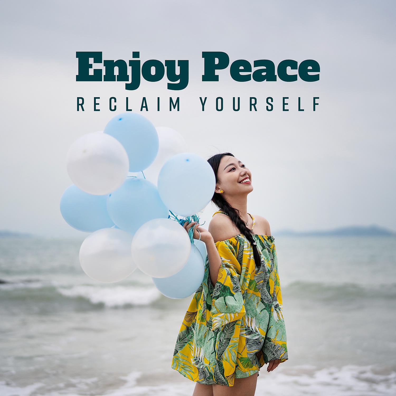 Постер альбома Enjoy Peace: Reclaim Yourself - Relaxing Music for Stress Relief, Meditation, Sleep & Healing Therapy