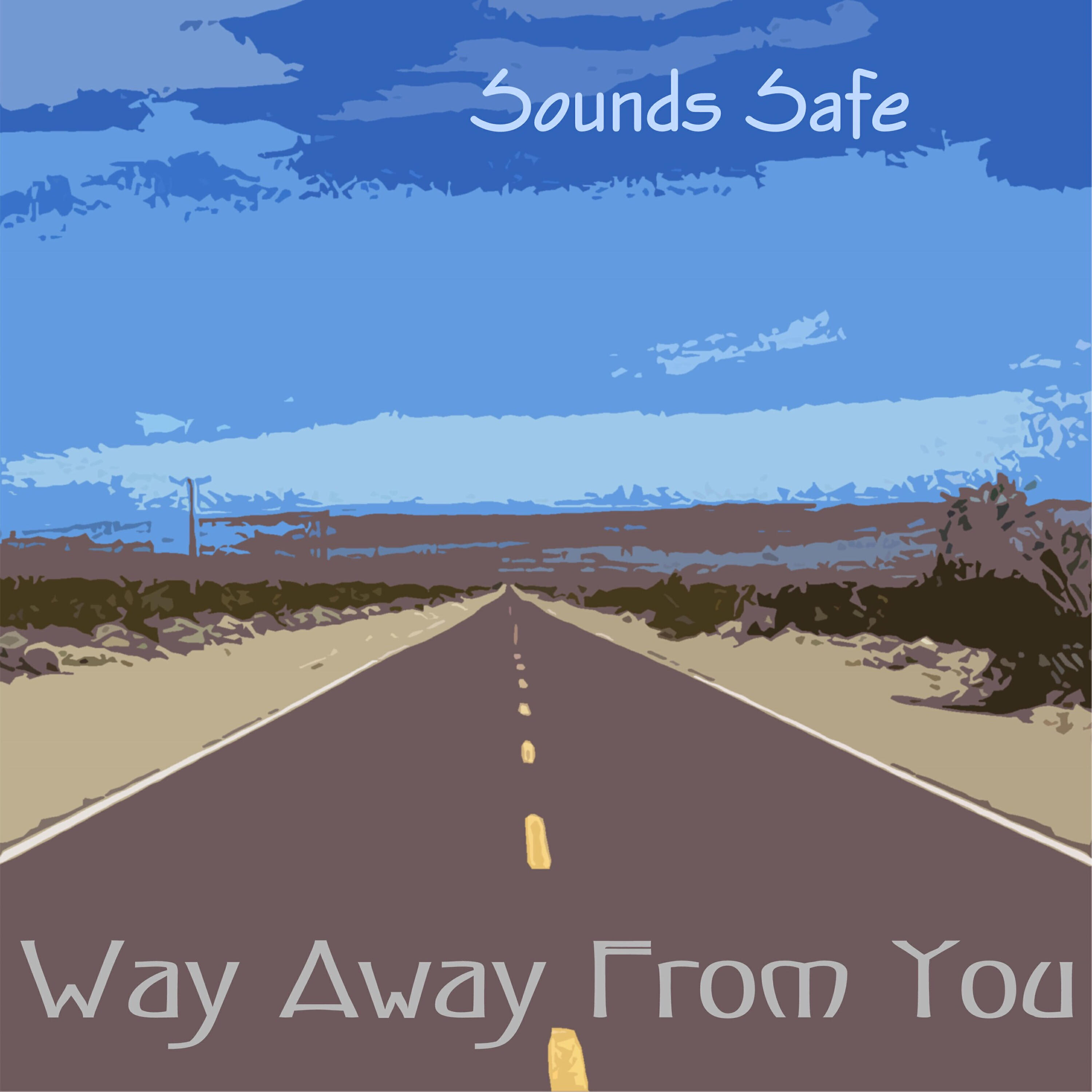 Sounds Safe - Way Away from You