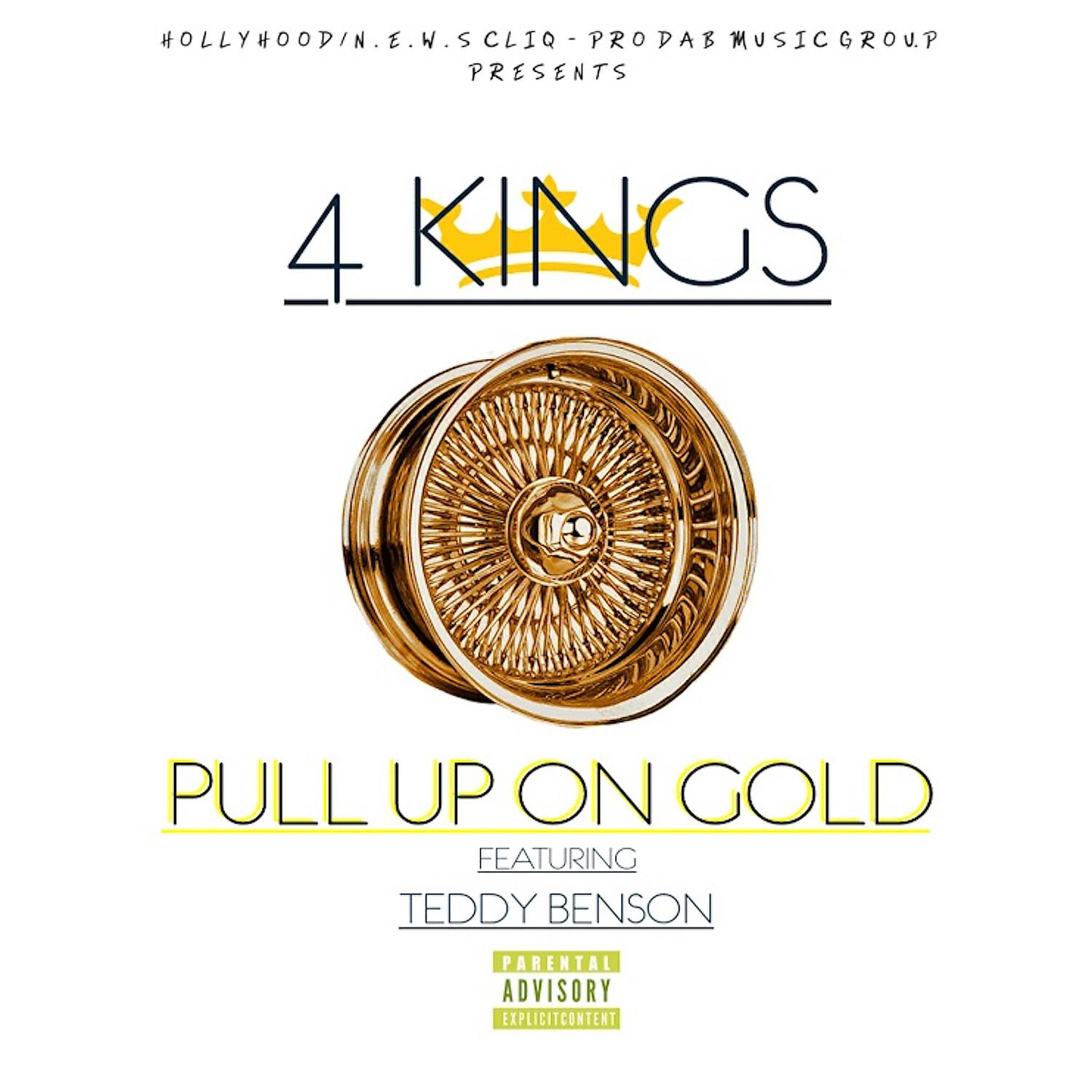 4 Kings - Pull Up On Gold (feat. Teddy Benson)
