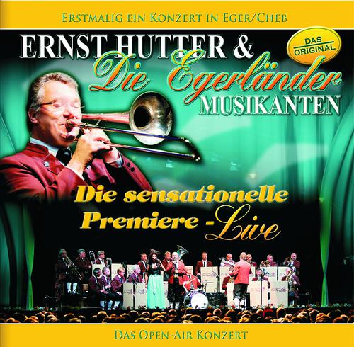 Постер альбома Ernst Hutter / Die sensationelle Premiere - Live / Erstmalig ein Konzert in Eger/Cheb - Das OPEN-AIR Konzert