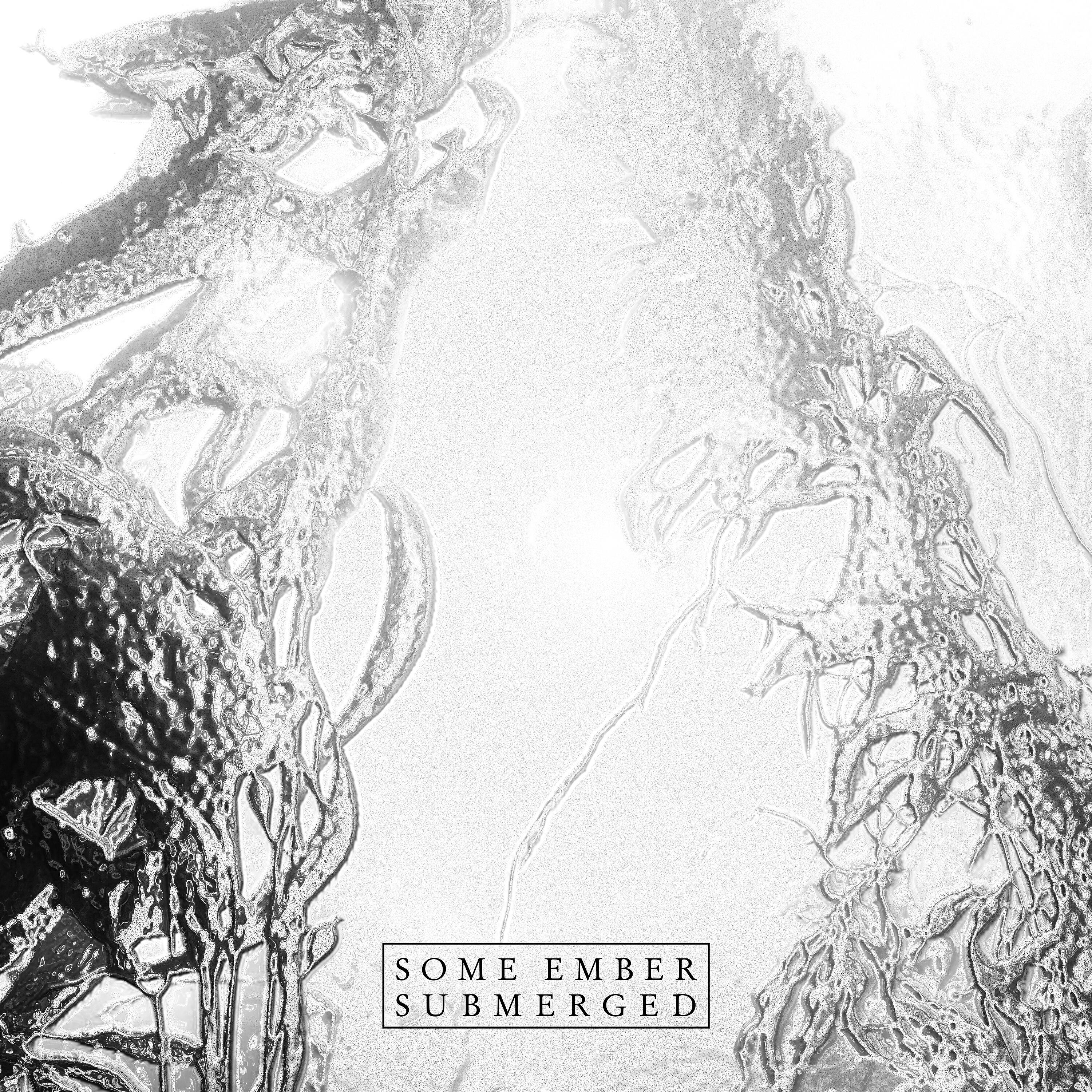 Some Ember - Submerged