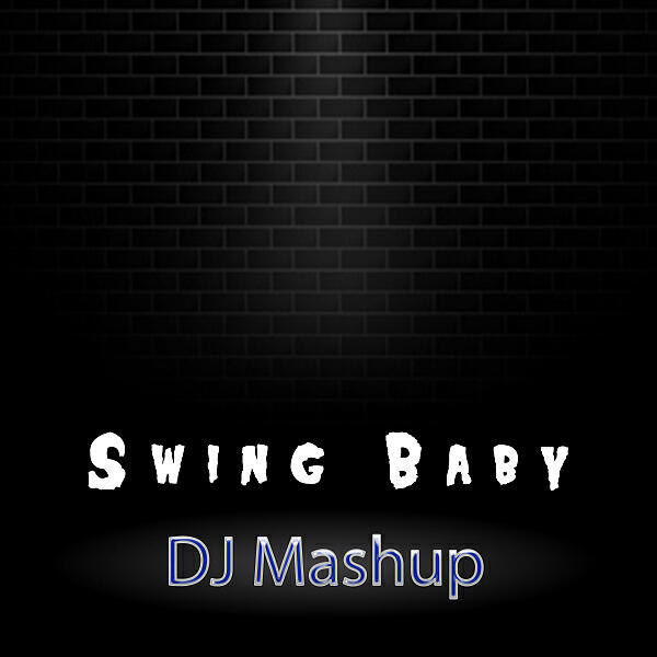 DJ Mashup - Swing Baby