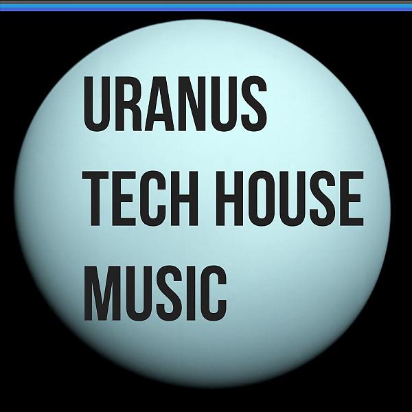 Постер альбома Uranus Tech House Music