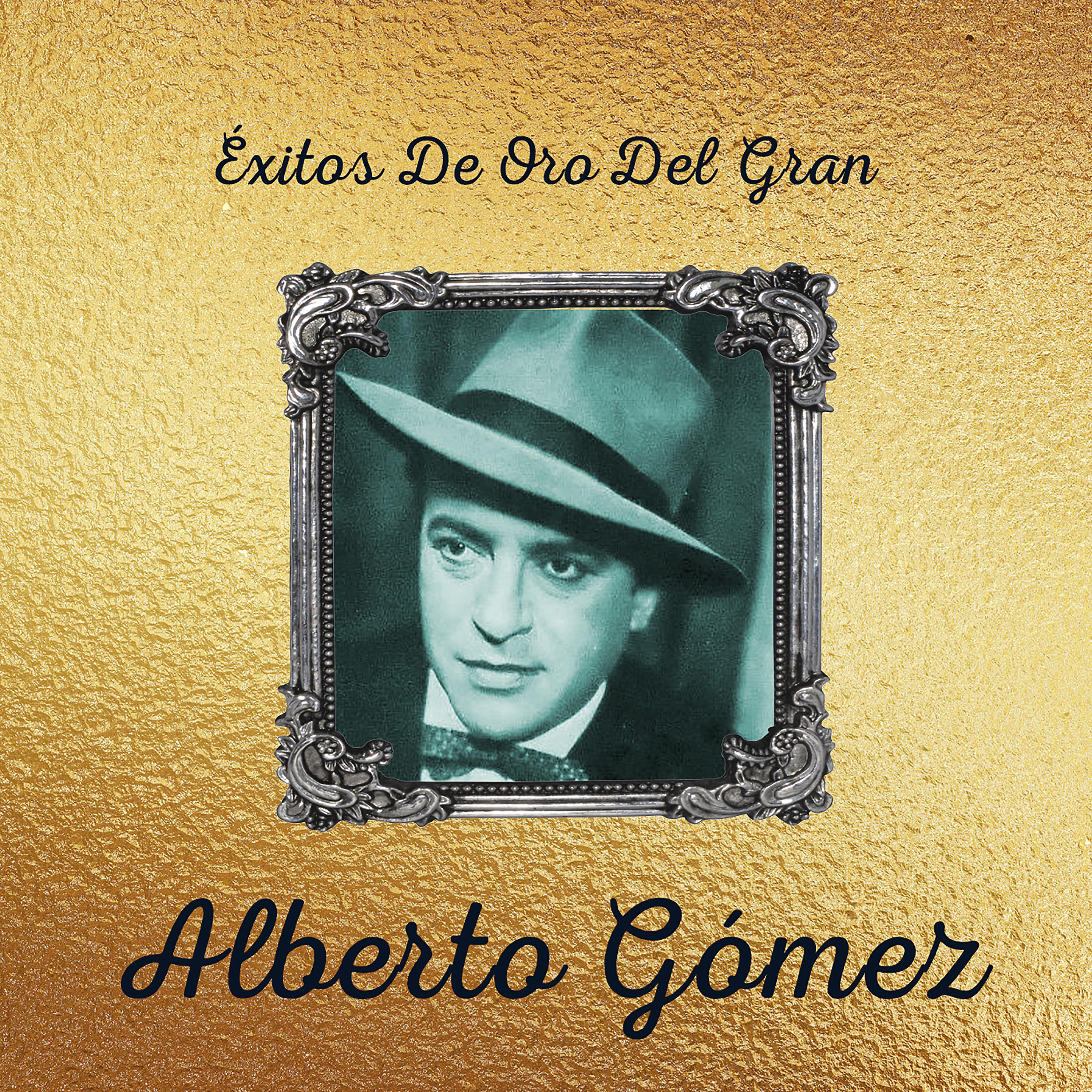 Постер альбома Exitos de Oro del Gran Alberto Gomez