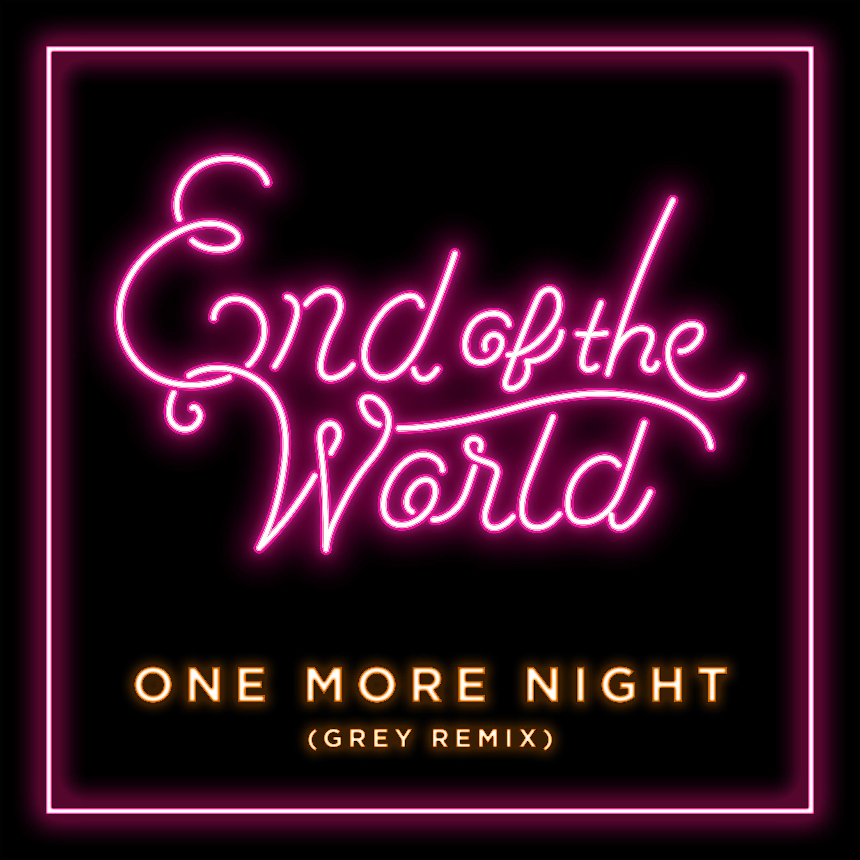 End of the World - One More Night (Grey Remix)