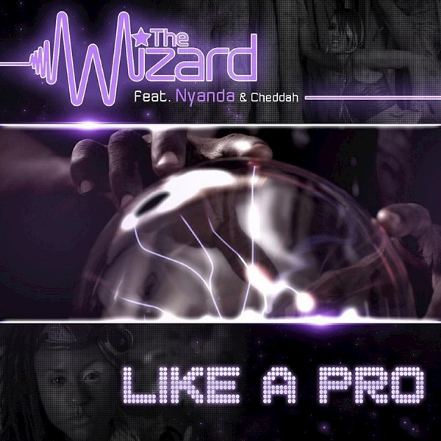 The Wizard - Like A Pro (feat. Nyanda & Chedda)