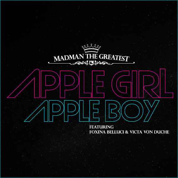 Madman the Greatest - Apple Girl Apple Boy (feat. Foxina Belluci & Victa Von Duche)