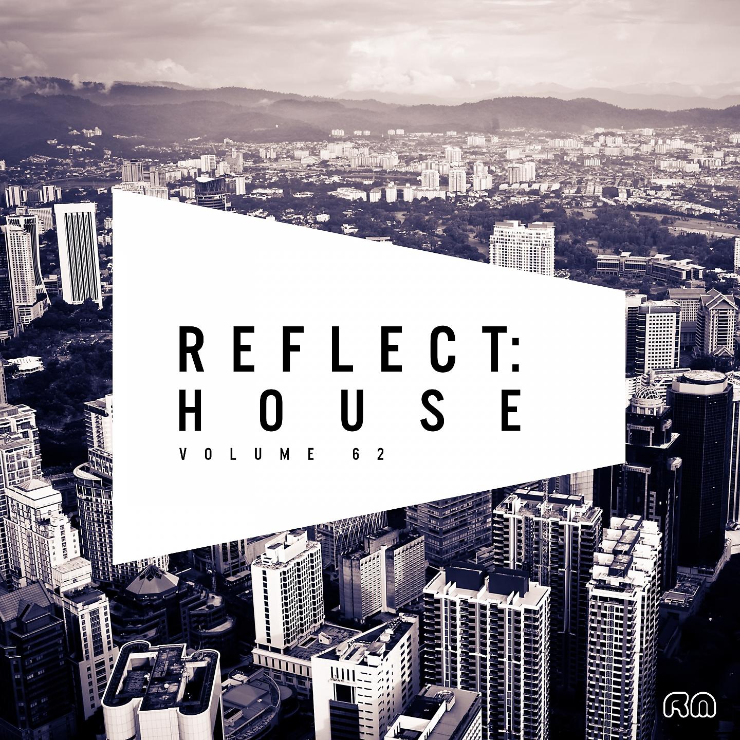 Постер альбома Reflect:House, Vol. 62