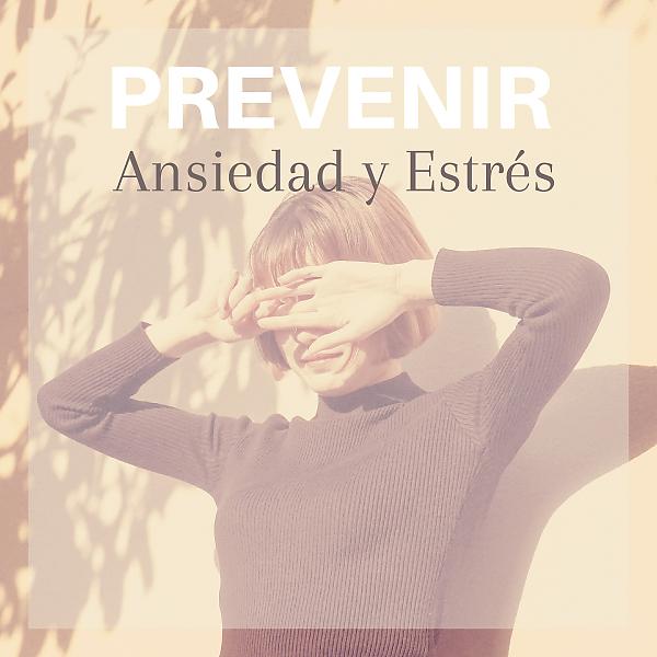 Постер альбома Prevenir Ansiedad y Estrés - New Age con Sonidos de la Naturaleza