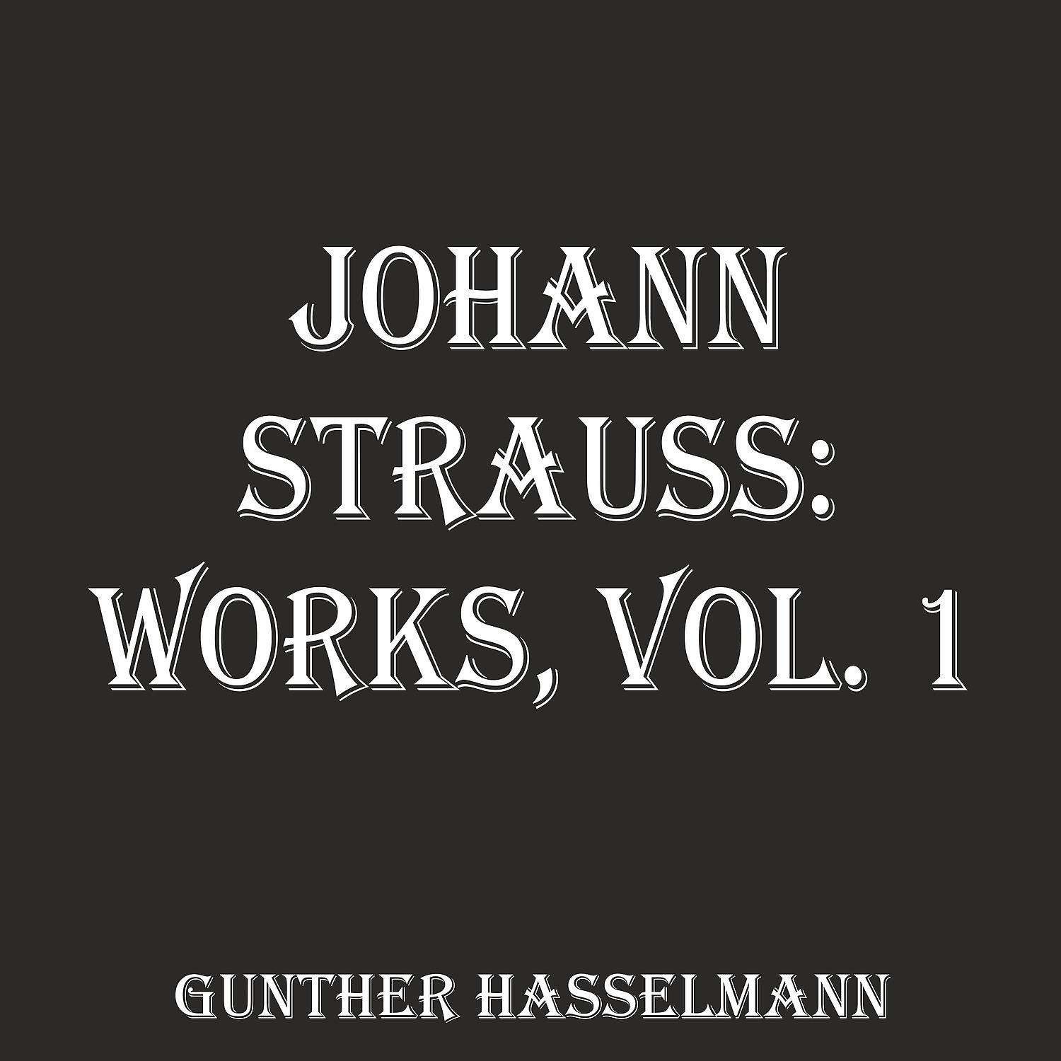 Постер альбома Johann Strauss: Works, Vol. 1