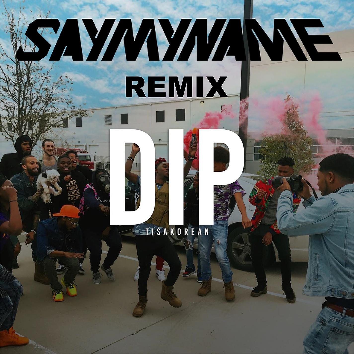 Постер альбома Dip (Say My Name Remix)