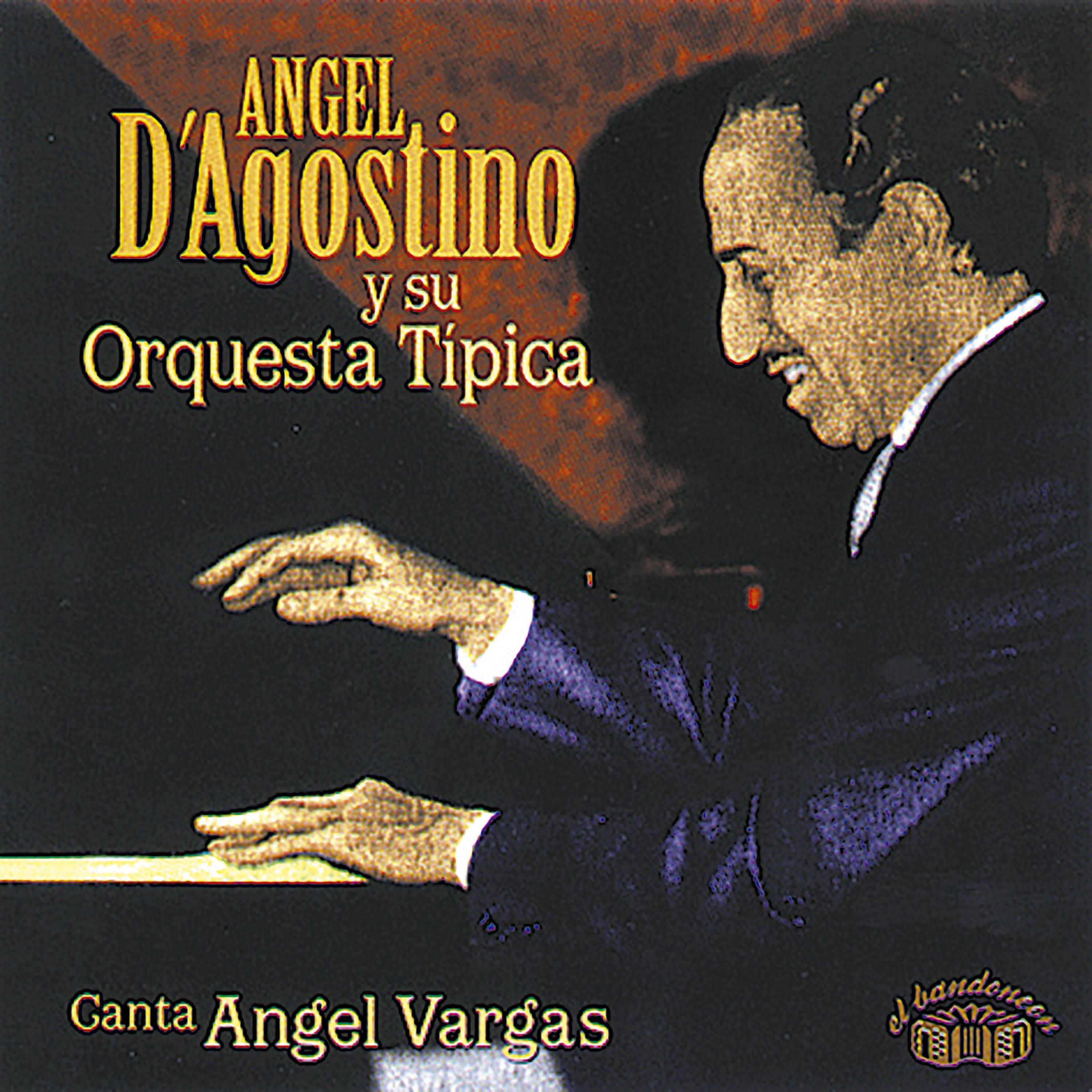 Постер альбома Angel D' Agostino y Su Orquesta Típica 1940-1945