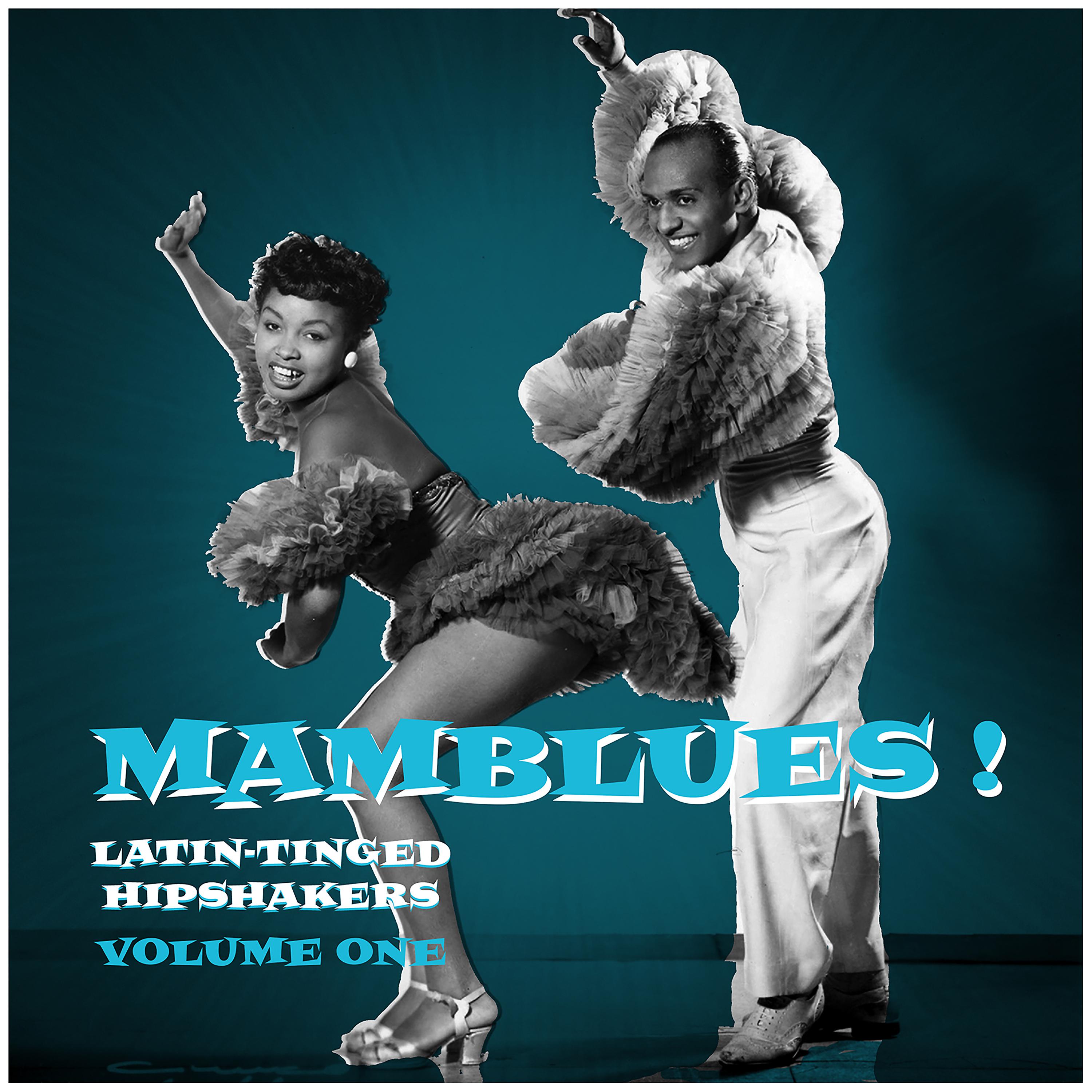 Постер альбома Mamblues Vol. 1, Latin-Tinged Hipshakers (Rumba Blues, Boogie Cha and Cool Mambo)