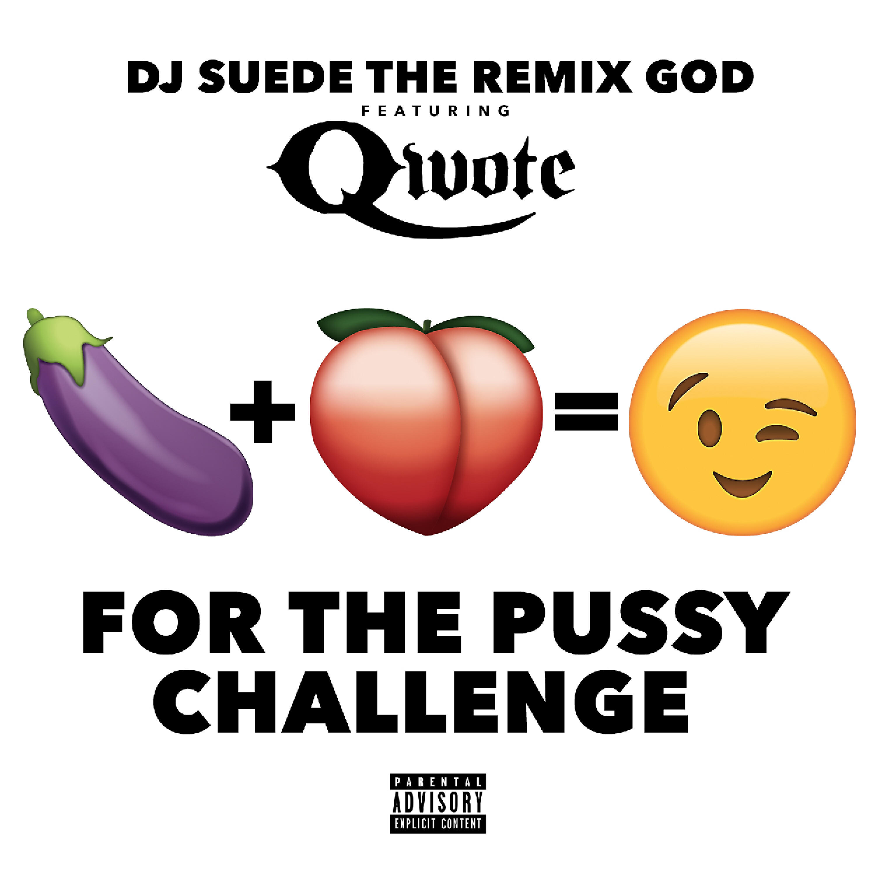 DJ Suede The Remix God - The Pussy Challenge