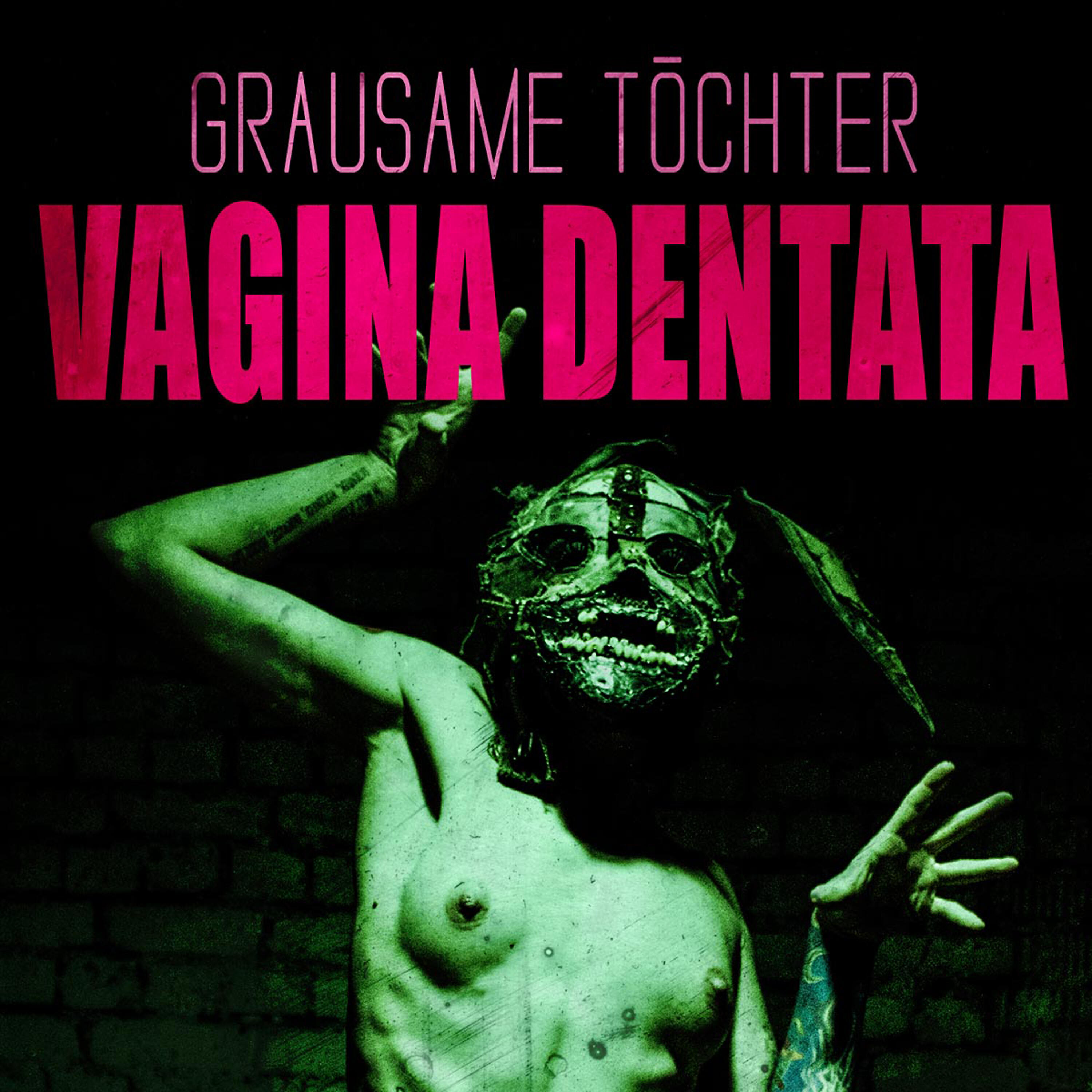 Grausame Töchter - Vagina Dentata (Xotox Remix)