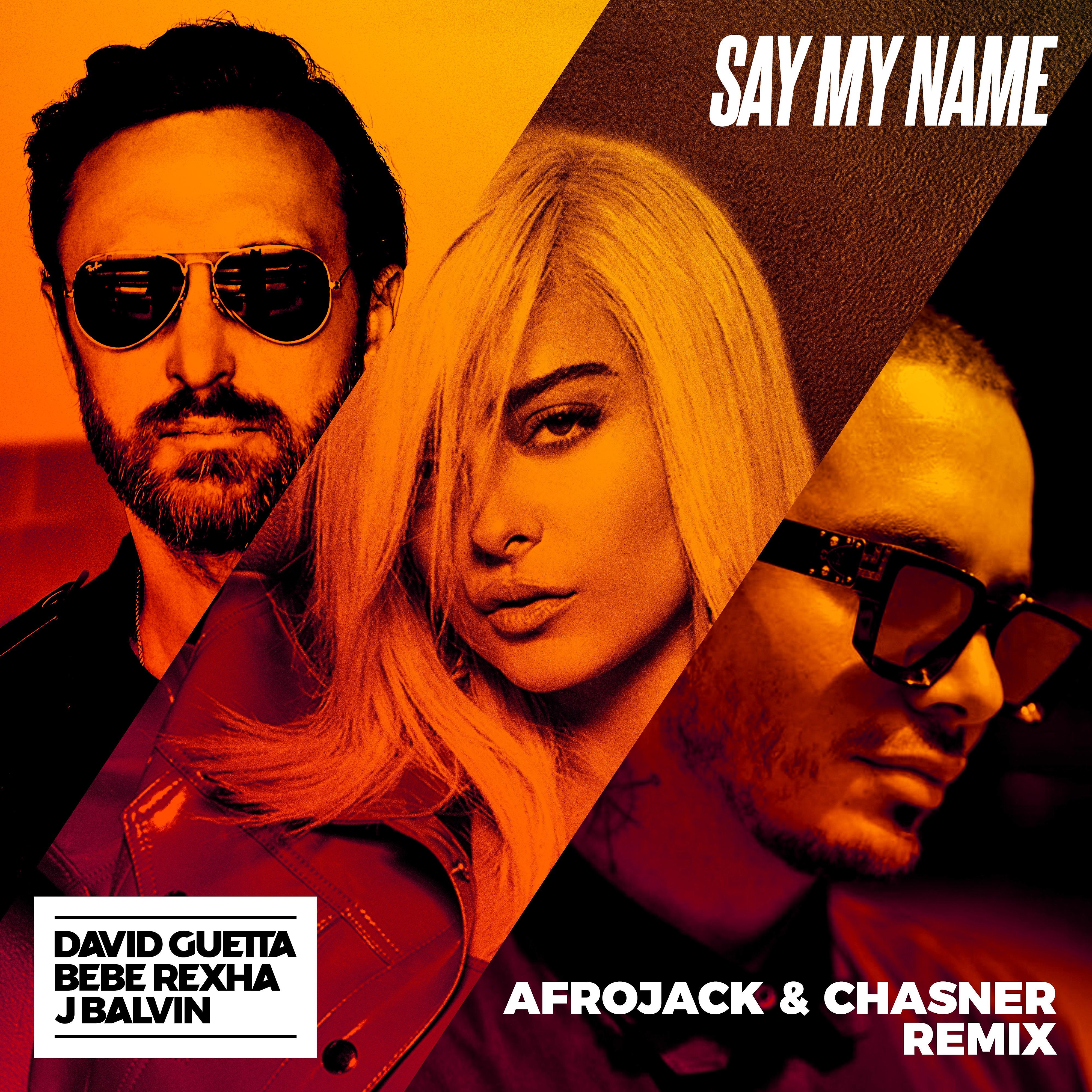 Постер альбома Say My Name (feat. Bebe Rexha & J Balvin) [Afrojack & Chasner Remix]