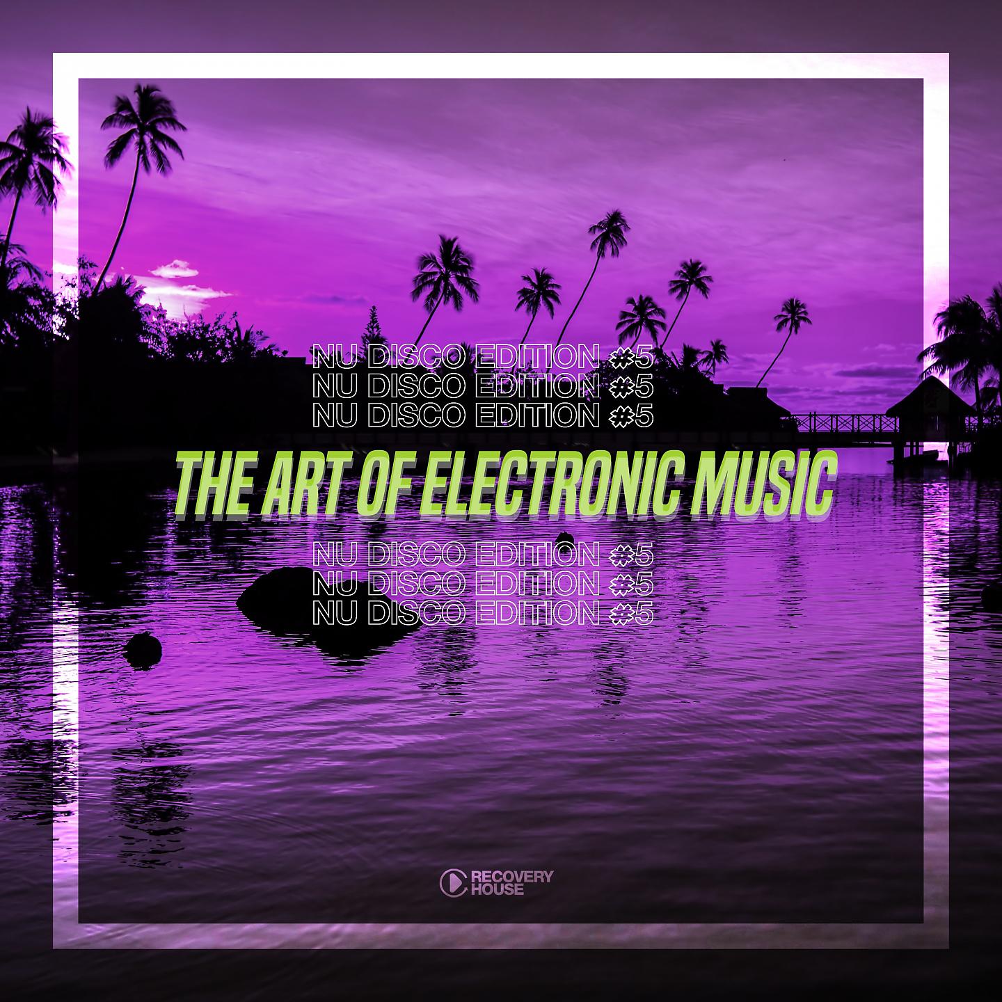 Постер альбома The Art Of Electronic Music - Nu Disco Edition, Vol. 5