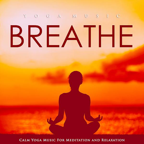 Постер альбома reathe: Calm Yoga Music For Meditation and Relaxation
