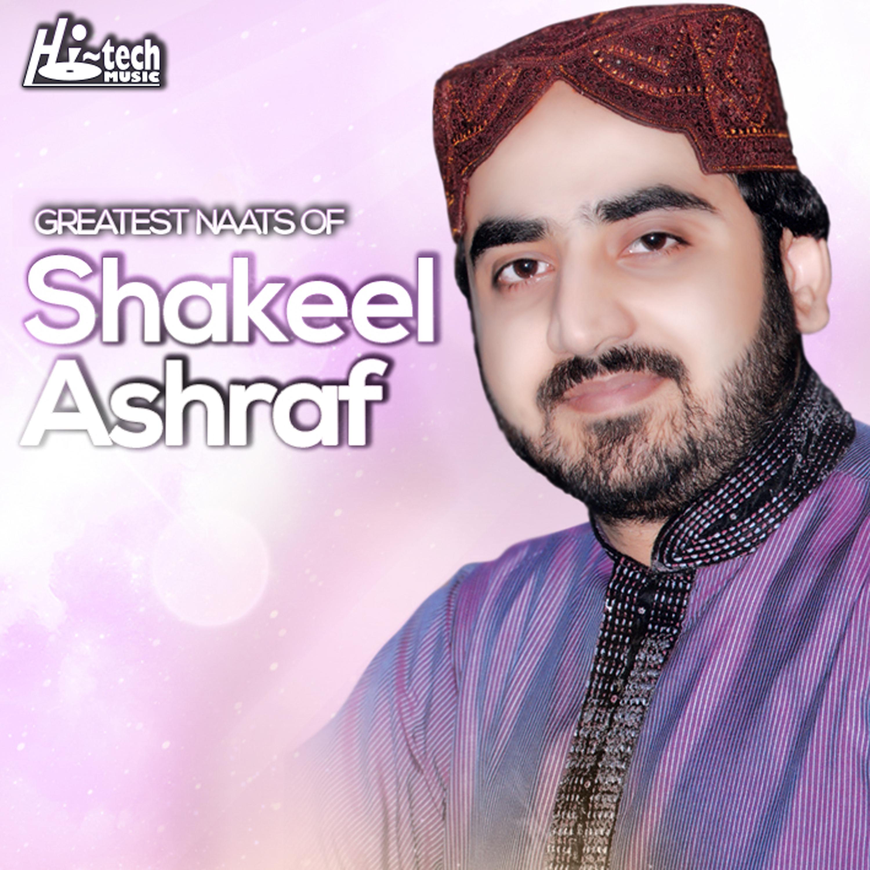 Постер альбома Greatest Naats of Shakeel Ashraf
