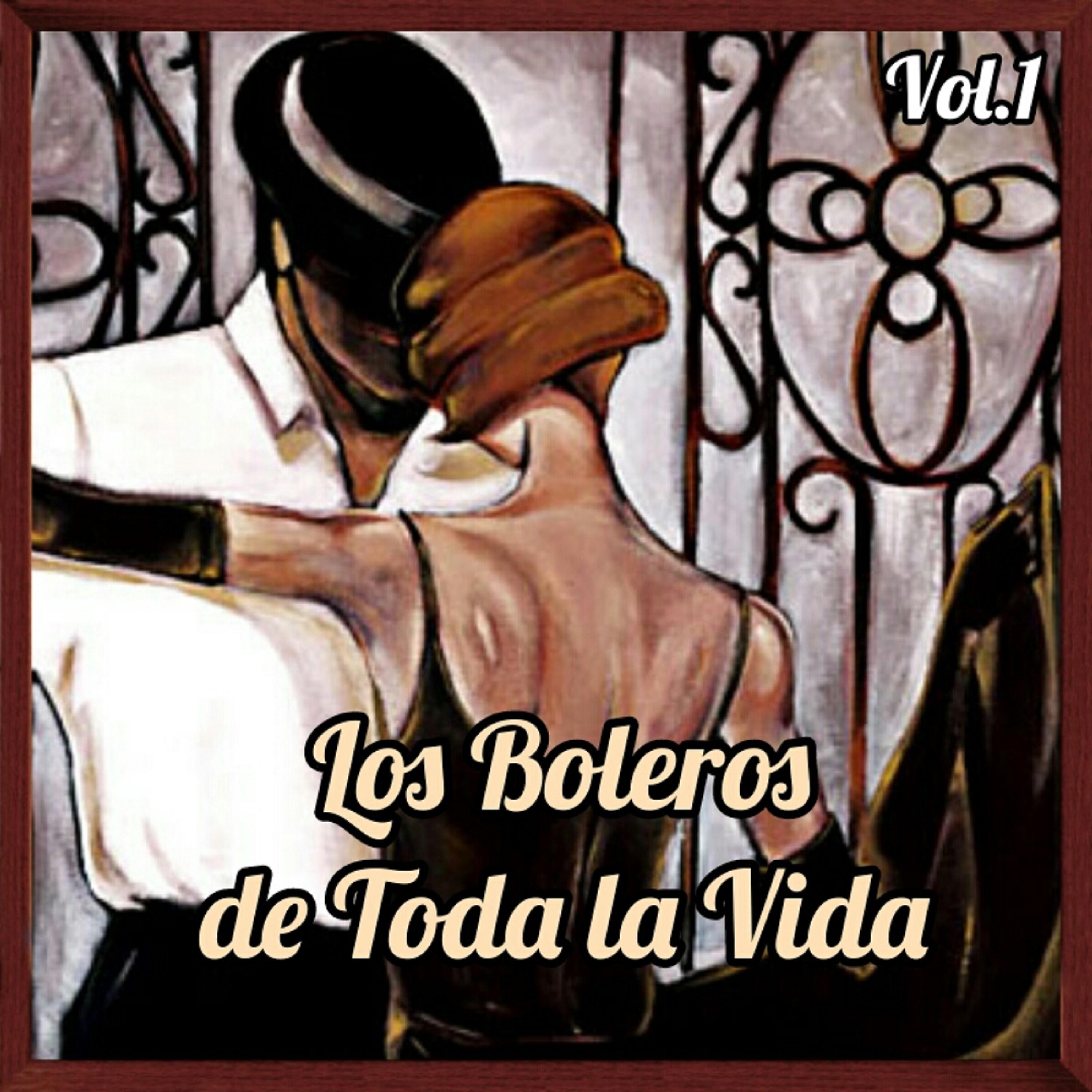 Постер альбома Los Boleros de Toda la Vida, Vol. 1
