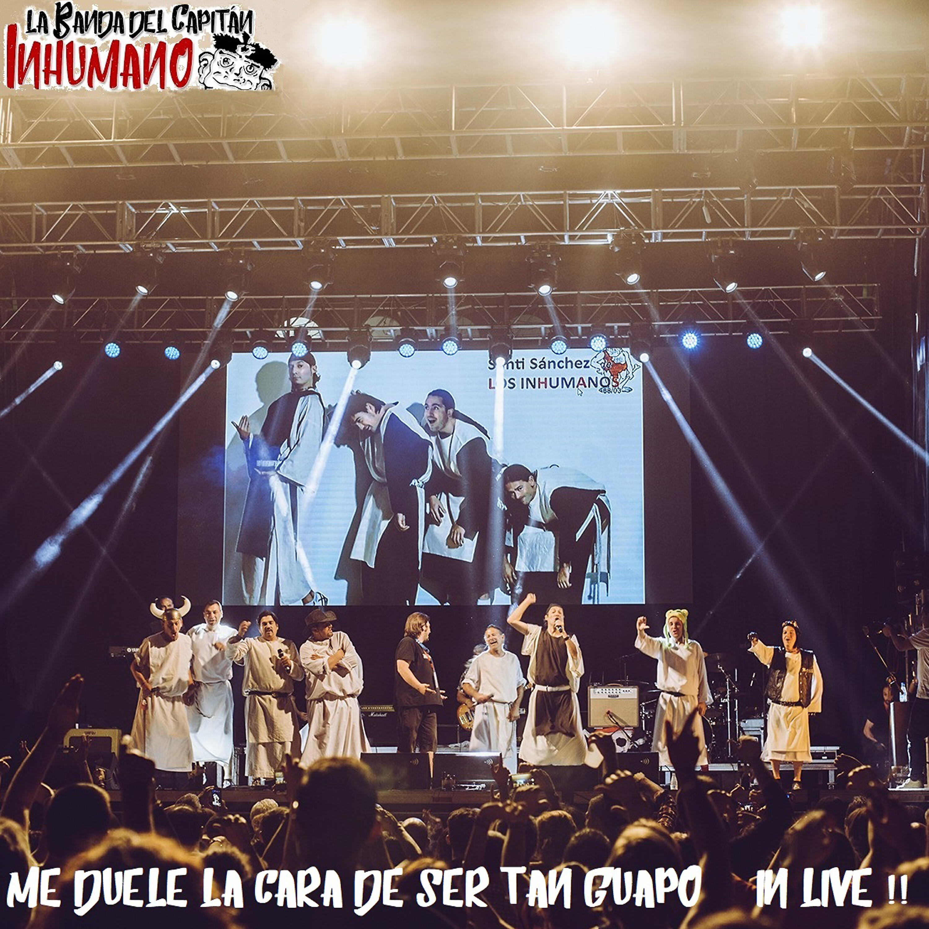 La Banda del Capitán Inhumano - Me Duele la Cara de Ser Tan Guapo (Directo)