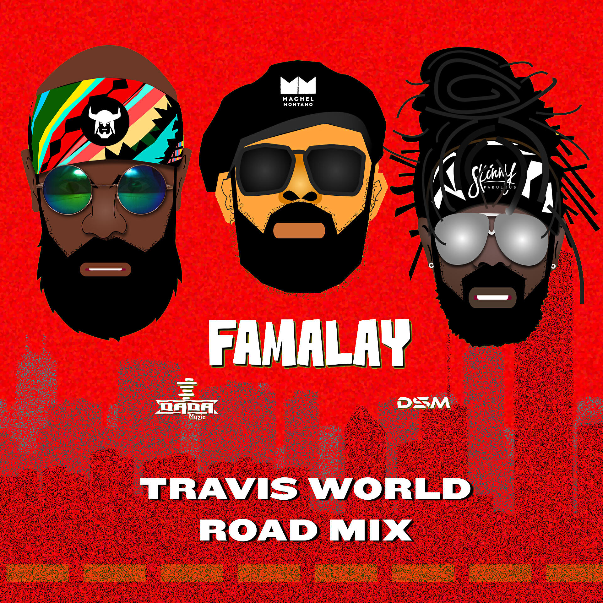 Skinny Fabulous - Famalay (Travis World Road Mix)
