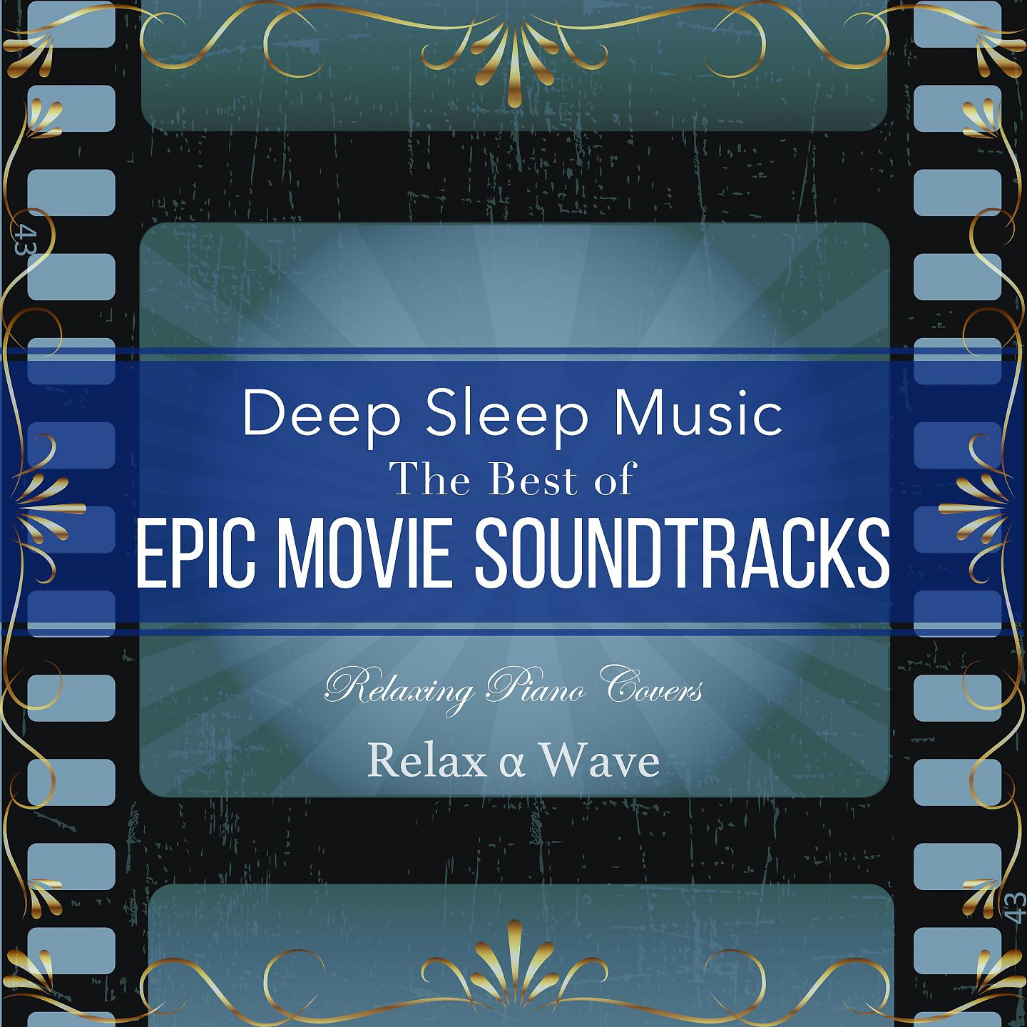 Постер альбома Deep Sleep Music - the Best of Epic Movie Soundtracks: Relaxing Piano Covers