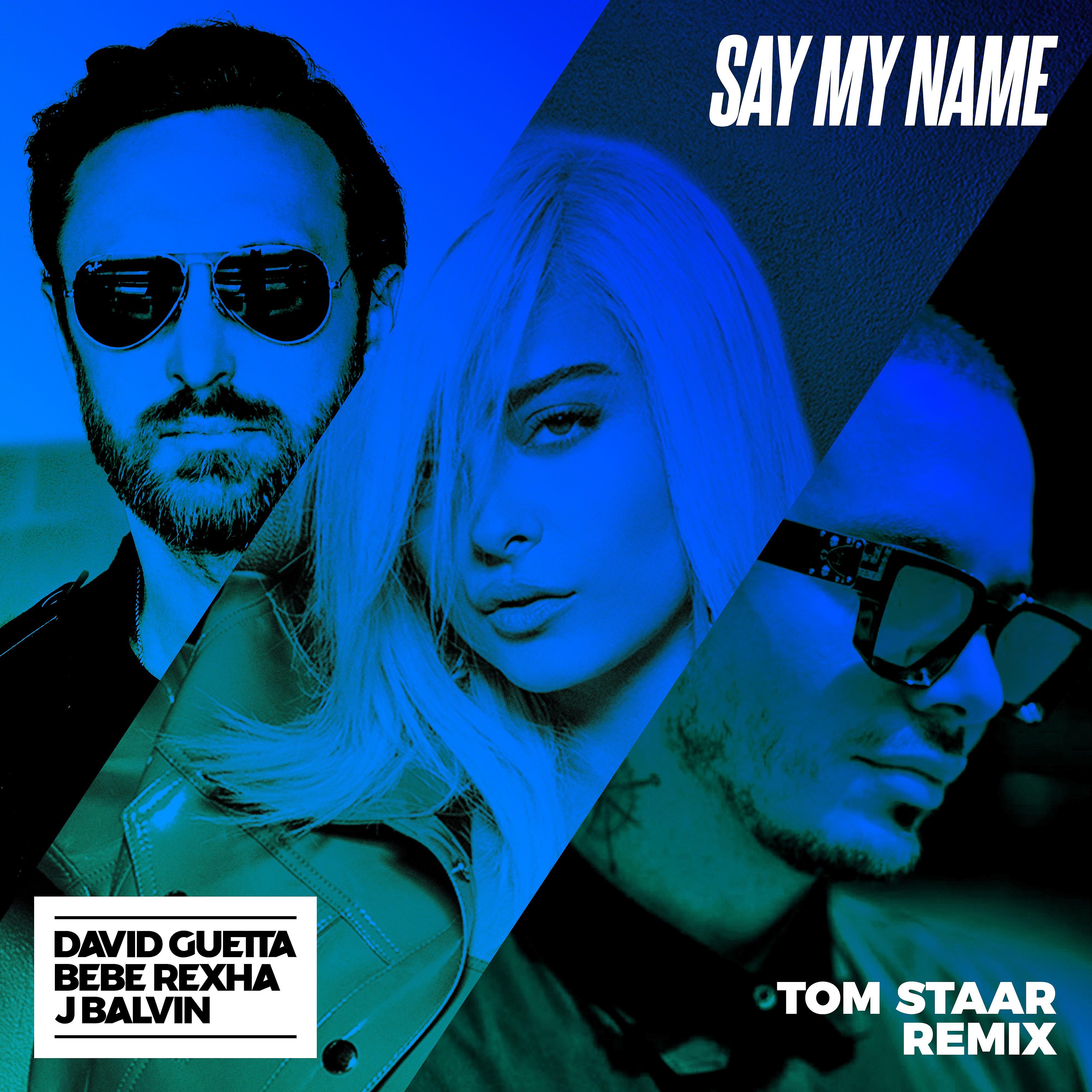 Постер альбома Say My Name (feat. Bebe Rexha & J Balvin) [Tom Staar Remix]