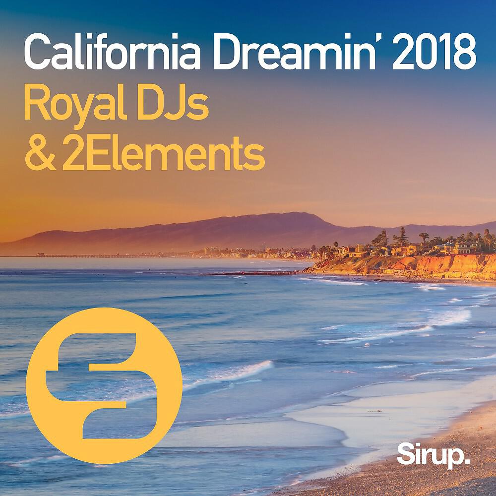 Royal DJs - California Dreamin' 2018 (Original Club Mix)