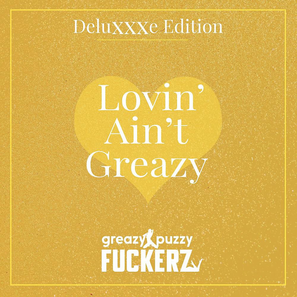Постер альбома Lovin' Ain't Greazy (Deluxxxe Edition)