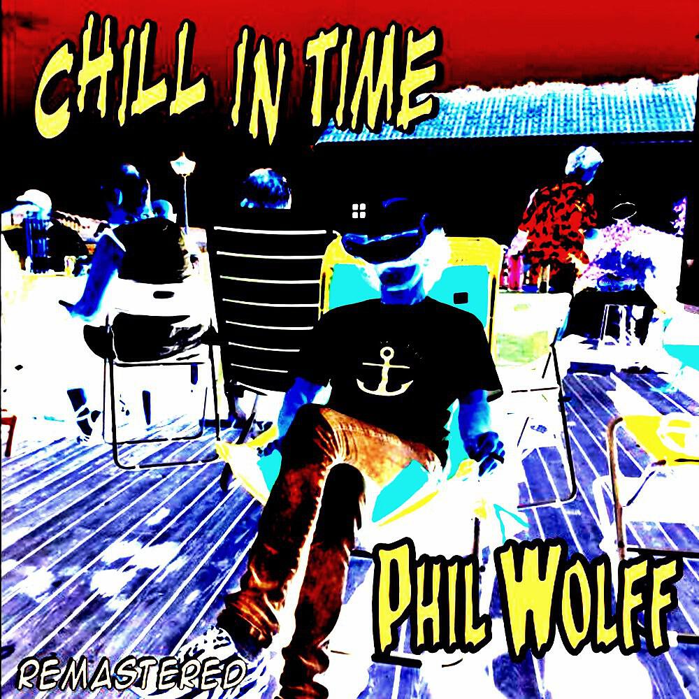 Phil Wolff - In the Chillhouse Now (Remastered)