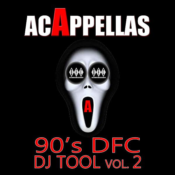 Постер альбома Acappellas – 90’s DFC Dj Tool, Vol. 2